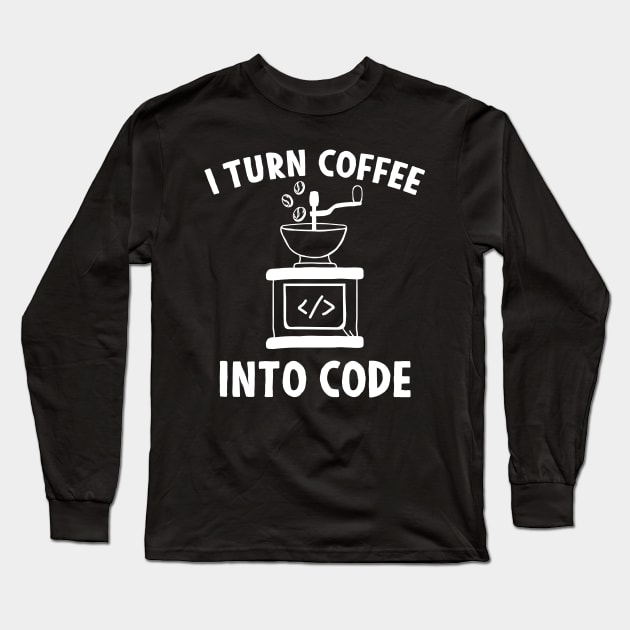 I Turn Coffee Into Code Long Sleeve T-Shirt by Mesyo